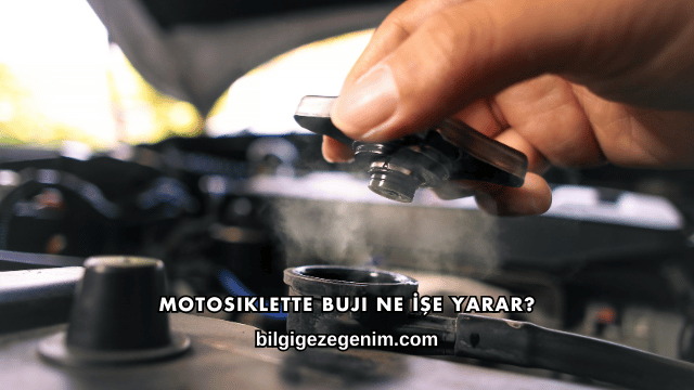 Motosiklette Buji Ne İşe Yarar?