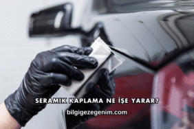 Seramik Kaplama Ne İşe Yarar?