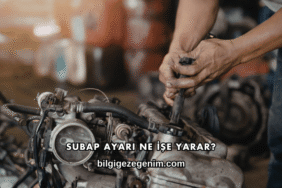 Subap Ayarı Ne İşe Yarar?
