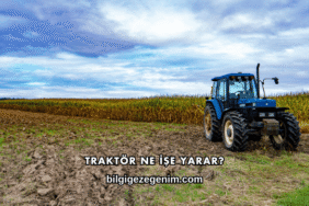 Traktör Ne İşe Yarar?