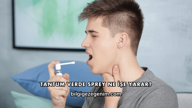 Tantum Verde Sprey Ne İşe Yarar?